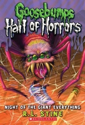 Night Of The Giant Everything (Goosebumps Hall of Horrors #2)