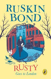 RUSTY GOES TO LONDON RUSKIN BOND