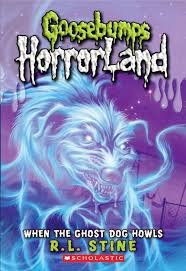 Goosebumps Horrorland When The Ghost Dog Howls