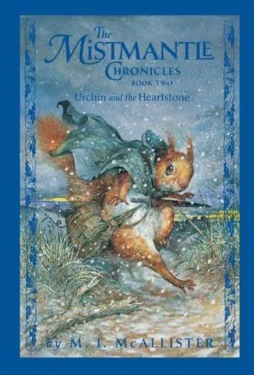 The Mistmantle Chronicles Book Two Urchin & the Heartstone
