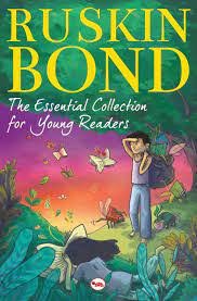 THE ESSENTIAL COLLECTION FOR YOUNG READERS RUSKIN BOND