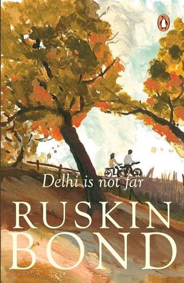 DELHI IS NOT FAR RUSKIN BOND