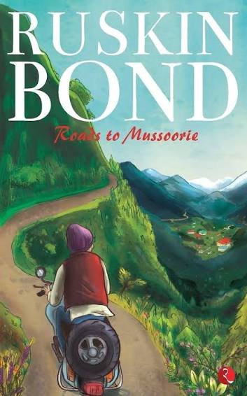 ROADS TO MUSSOORIE RUSKIN BOND