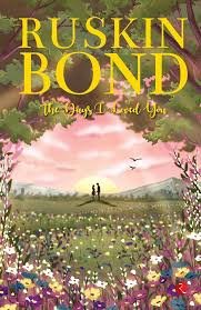 RUSKIN BOND THE DAYS I LOVED YOU