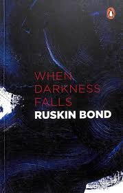 WHEN DARKNESS FALLS RUSKIN BOND