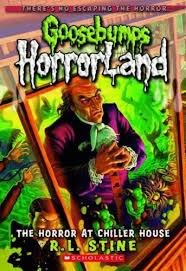 GOOSEBUMPS HORRORLAND THE HORROR AT CHILLER HOUSE