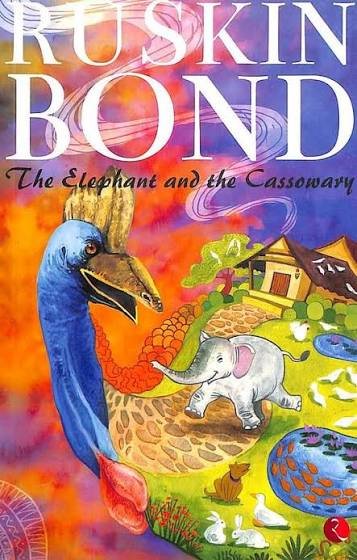 RUSKIN BOND THE ELEPHANT & THE CASSOWARY