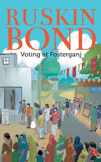 VOTING AT FOSTERGANJ RUSKIN BOND