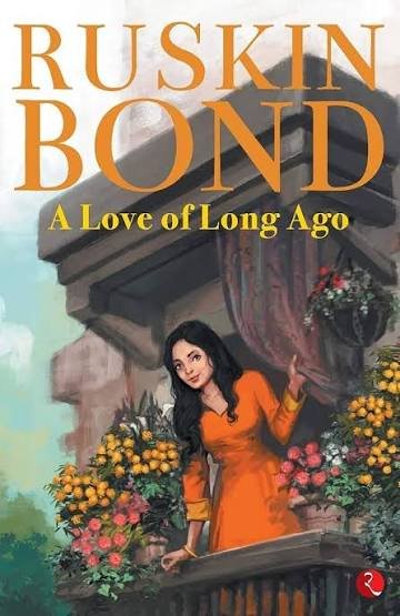 RUSKIN BOND A LOVE OF LONG AGO