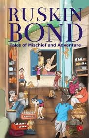 TALES OF MISCHIEF & ADVENTURE RUSKIN BOND