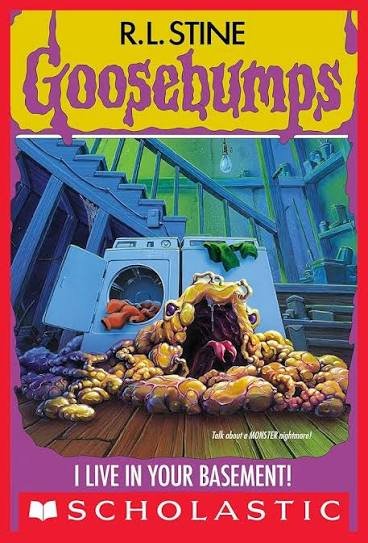 Goosebumps I Live In Your Basement!