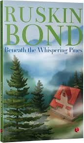 BENEATH THE WHISPERING PINES RUSKIN BOND
