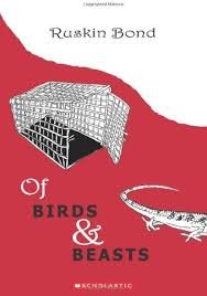 RUSKIN BOND OF BIRDS & BEASTS