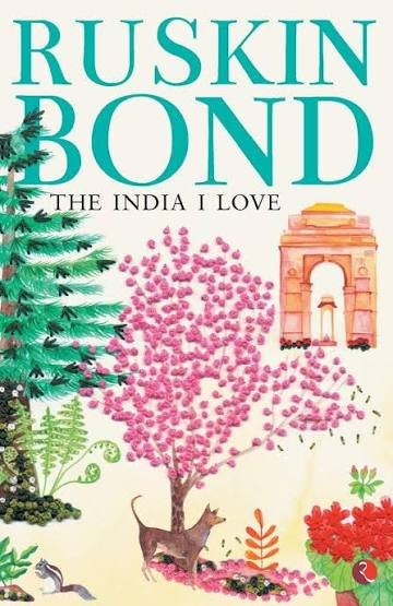 THE INDIA I LOVE RUSKIN BOND