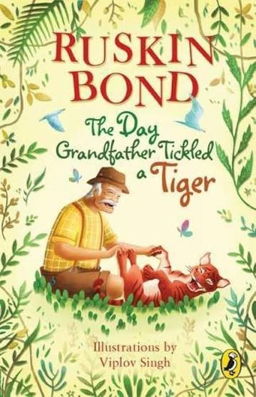 THE DAY GRANDFATHER TICKLED A TIGER RUSKIN BOND